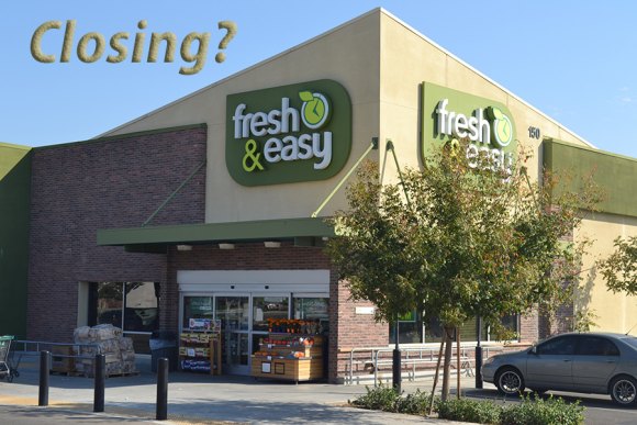 Fresh & Easy parent organization will close stores;Lemoore's store confirms closure
